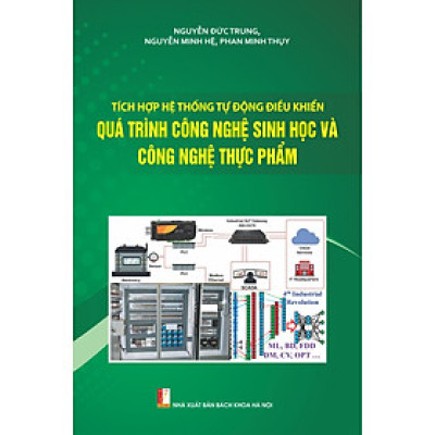 Tích Hợp Hệ Thống Tự Động Điều Khiển Quá Trình Công Nghệ Sinh Học Và Công Nghệ Thực Phẩm