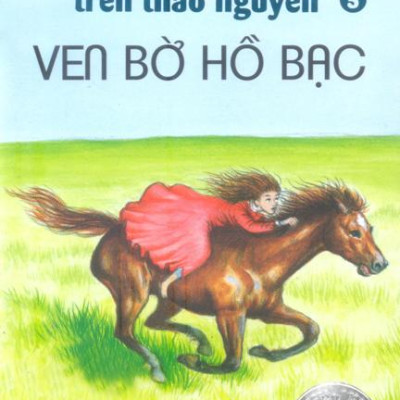 Ngôi Nhà Nhỏ Trên Thảo Nguyên - Tập 5 - Ven Bờ Hồ Bạc