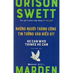 Những Người Thành Công Tin Tưởng Vào Điều Gì? (Quà Tặng Tickbook Đặc Biệt)