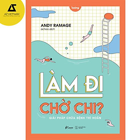 Sách -  Làm Đi Chờ Chi? – Giải Pháp Chữa Bệnh Trì Hoãn