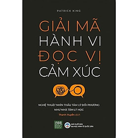 Giải Mã Hành Vi Đọc Vị Cảm Xúc - Bản Quyền