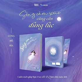 Sách Sống Cảm Xúc Cũng Cần Đúng Lúc - Bản Quyền