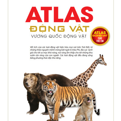 Atlas Động Vật - Vương Quốc Động Vật - Bìa Cứng (Tái Bản 2023)