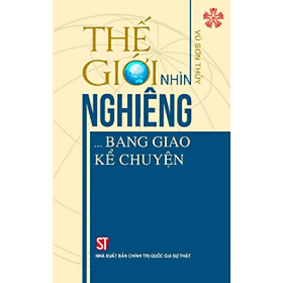 Thế giới nhìn nghiêng... Bang giao kể chuyện (bản in 2024)