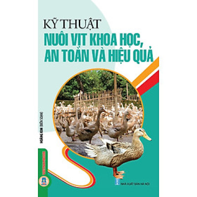 Kỹ Thuật Nuôi Vịt Khoa Học, An Toàn Và Hiệu Quả (Tái bản 2024)