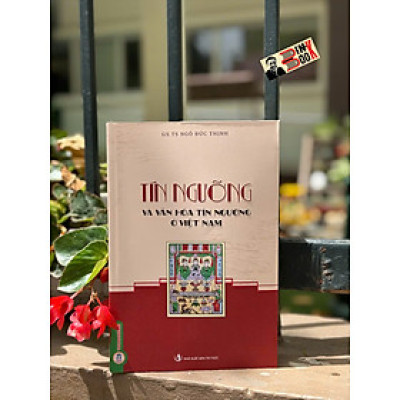 TÍN NGƯỠNG VÀ VĂN HOÁ TÍN NGƯỠNG Ở VIỆT NAM - Ngô Đức Thịnh - Vietnambook