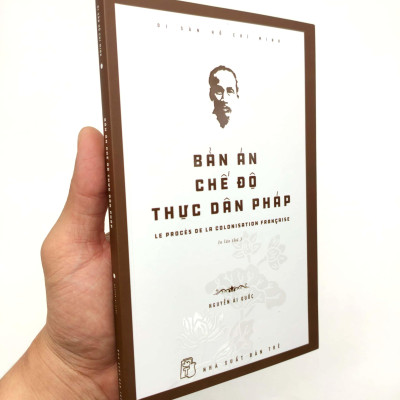 Bản Án Chế Độ Thực Dân Pháp - Di Sản Hồ Chí Minh (Tái Bản)