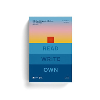 Sách - READ WRITE OWN - Kiến tạo kỷ nguyên tiếp theo của Internet