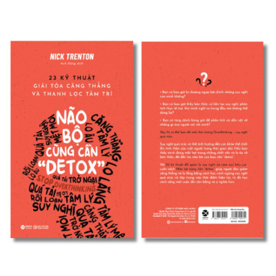 Não Bộ Cũng Cần "Detox" - 23 Kỹ Thuật Giải Tỏa Căng Thẳng Và Thanh Lọc Tâm Trí (Nick Trenton)
