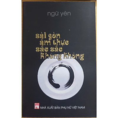 Sách Sài Gòn Ẩm Thực Sắc Sắc Không Không