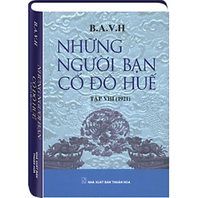 NHỮNG NGƯỜI BẠN CỐ ĐÔ HUẾ Tập 8 (1921)