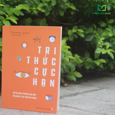 Sách- Tri Thức Cực Hạn - Tối Ưu Hóa Kĩ Năng Học Tập Và Quản Lí Cá Nhân (ML)