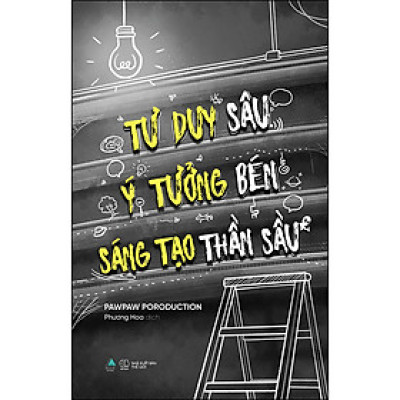 Tư Duy Sâu, Ý Tưởng Bén, Sáng Tạo Thần Sầu (AZ)