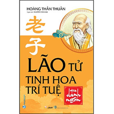 Lão Tử - Tinh hoa trí tuệ qua danh ngôn (Tái Bản 2023)