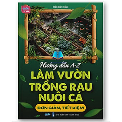 Sách - Hướng dẫn A-Z Làm vườn Trồng rau Nuôi cá đơn giản tiết kiệm