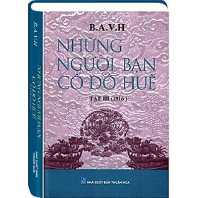 NHỮNG NGƯỜI BẠN CỐ ĐÔ HUẾ Tập 3 (1916)