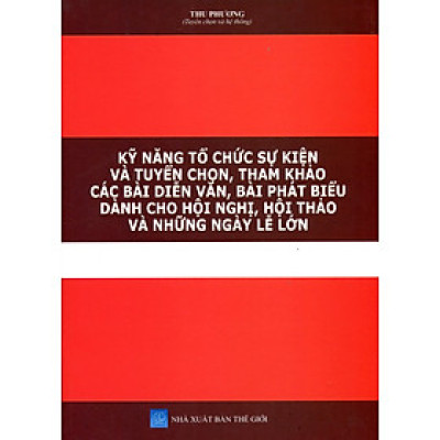 Tuyển Chọn, Tham Khảo Các Mẫu Diễn Văn Khai Mạc, Bế Mạc, Phát Biểu Trong Hội Nghị, Hội Thảo Và Những Ngày Lễ Lớn