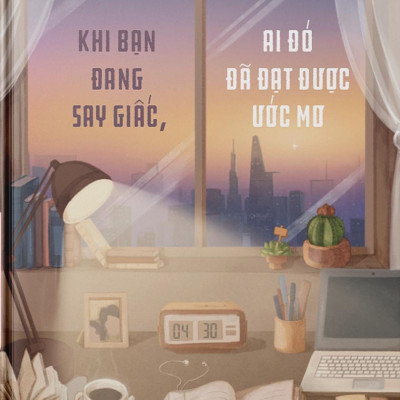 Khi Bạn Đang Say Giấc, Ai Đó Đã Đạt Được Ước Mơ