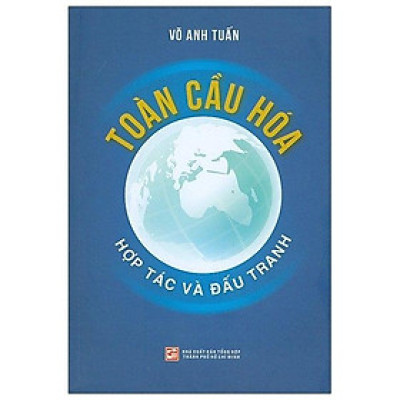 Toàn Cầu Hóa - Hợp Tác Và Đấu Tranh