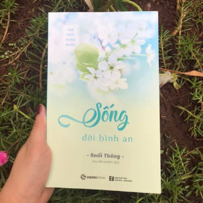 Sống đời bình an - Tác giả: Suối Thông - còn ai trên đời này mong mỏi điều đó cho bạn ngoài cha mẹ ?
