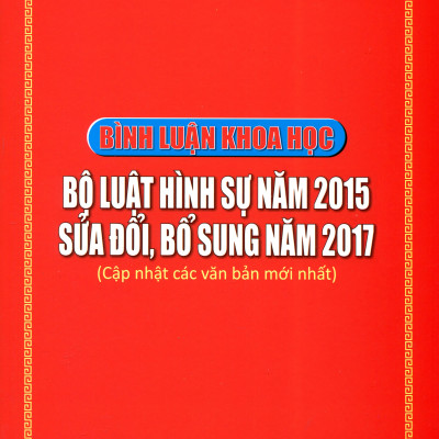 Bình luận khoa học bộ luật hình sự năm 2015 (Sửa đổi Bổ sung 2017) - Phần tội phạm