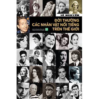 Đời Thường Các Nhân Vật Nổi Tiếng Trên Thế Giới