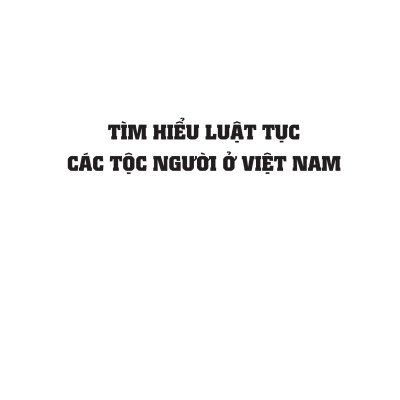 Tìm Hiểu Luật Tục Các Tộc Người Ở Việt Nam