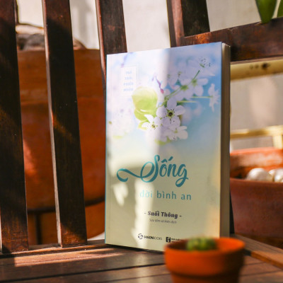Sống đời bình an - Tác giả: Suối Thông - còn ai trên đời này mong mỏi điều đó cho bạn ngoài cha mẹ ?