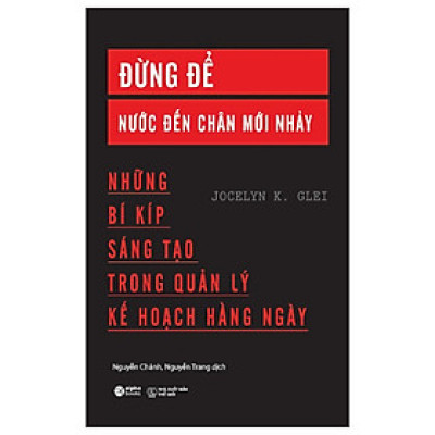 Đừng Để Nước Đến Chân Mới Nhảy -  Jocelyn K. Glei