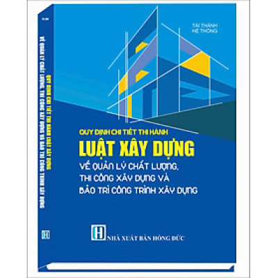 Quy định chi tiết thi hành Luật Xây Dựng về quản lý chất lượng, thi công xây dựng và bảo trì công trình xây dựng