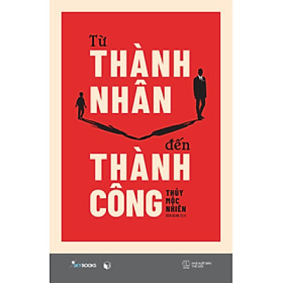 TỪ THÀNH NHÂN ĐẾN THÀNH CÔNG - Thủy Mộc Nhiên - Sen Sean dịch - Skybooks - AZ Việt Nam 
