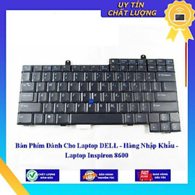 Bàn Phím dùng cho Laptop DELL - Laptop Inspiron 8600 - Hàng Nhập Khẩu New Seal