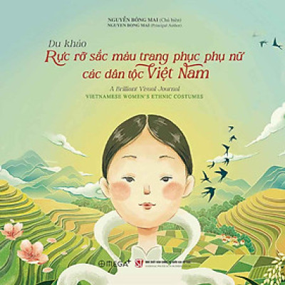 Du Khảo: Rực Rỡ Sắc Màu Trang Phục Phụ Nữ Các Dân Tộc Việt Nam