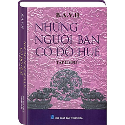 NHỮNG NGƯỜI BẠN CỐ ĐÔ HUẾ Tập 2 (1915)