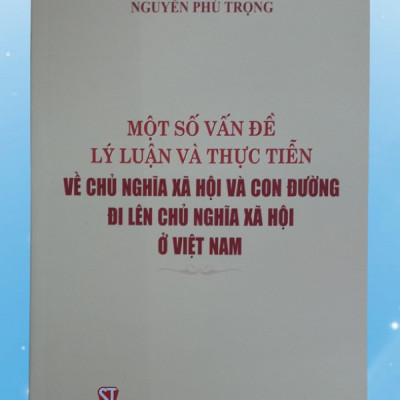 Một Số Vấn Đề Lý Luận Và Thực Tiễn Về Chủ Nghĩa Xã Hội Và Con Đường Đi Lên Chủ Nghĩa Xã Hội Ở Việt Nam