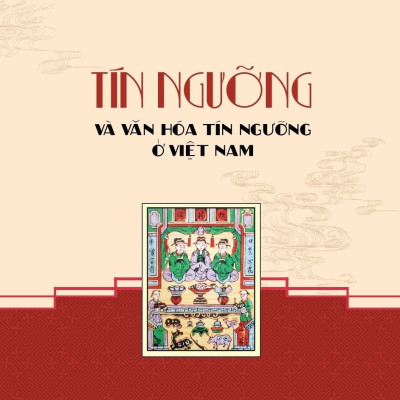 Tín Ngưỡng Và Văn Hóa Tín Ngưỡng Ở Việt Nam (Bản in 2025)