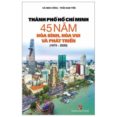 Thành Phố Hồ Chí Minh 45 Năm Hòa Bình, Hòa Vui Và Phát Triển (1975 - 2020)