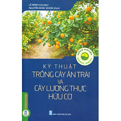 Kỹ Thuật Trồng Cây Ăn Trái Và Cây Lương Thực Hữu Cơ (Tái bản 2024)