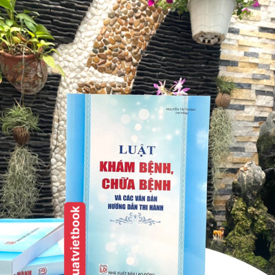 Luật Khám Bệnh, Chữa Bệnh Và Các Văn Bản Hướng Dẫn Thi Hành 