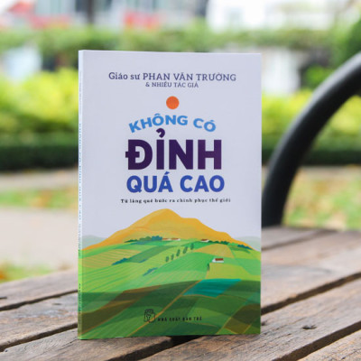 Sách Không Có Đỉnh Quá Cao - Từ Làng Quê Bước Ra Chinh Phục Thế Giới