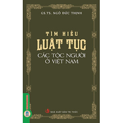 Tìm Hiểu Luật Tục Các Tộc Người Ở Việt Nam (Tái bản)