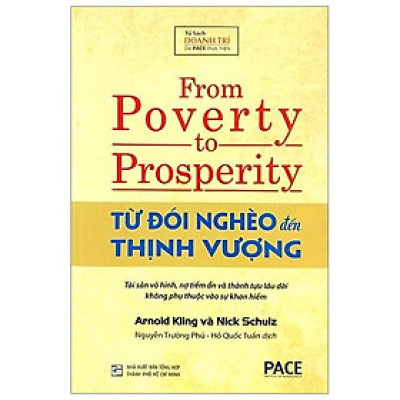 Từ Đói Nghèo Đến Thịnh Vượng (From Poverty to Prosperity) - Arnold Kling, Nick Schulz - PACE Books