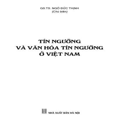 Tín Ngưỡng Và Văn Hóa Tín Ngưỡng Ở Việt Nam (Bản in 2025)