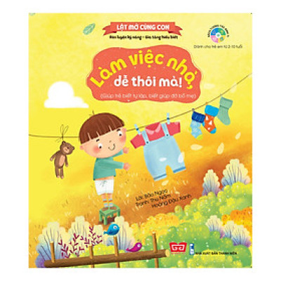 Lật Mở Cùng Con - Làm Việc Nhà, Dễ Thôi Mà! (Giúp Trẻ Biết Tự Lập, Biết Giúp Đỡ Bố Mẹ)