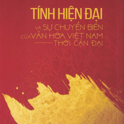 Tính Hiện Đại Và Sự Chuyển Biến Văn Hóa Việt Nam Thời Kỳ Cận Đại