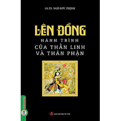 LÊN ĐỒNG - Hành Trình Của Thần Linh Và Thân Phận (Tái bản)