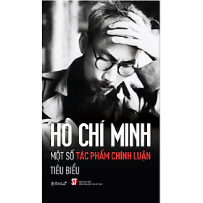 Hồ Chí Minh - Một Số Tác Phẩm Chính Luận Tiêu Biểu