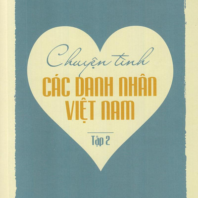 Chuyện Tình Các Danh Nhân Việt Nam (Tập 2)