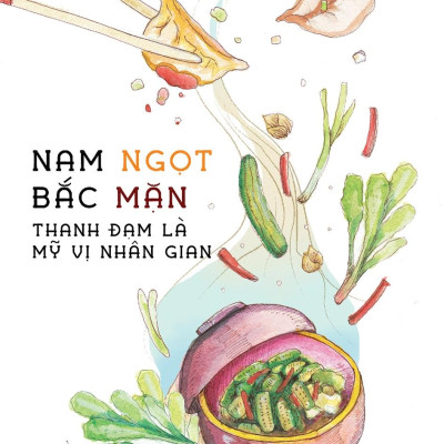 Nam Ngọt Bắc Mặn - Thanhh Đạm Là Mỹ Vị Nhân Gian