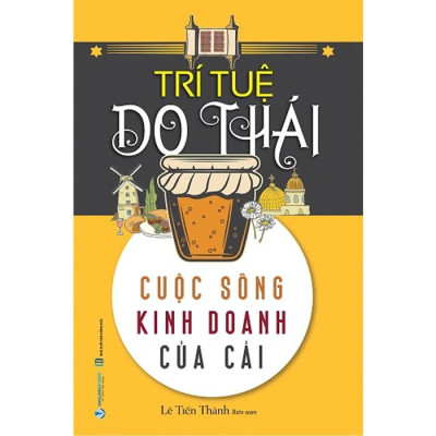 Trí Tuệ Do Thái: Cuộc Sống - Kinh Doanh - Của Cải